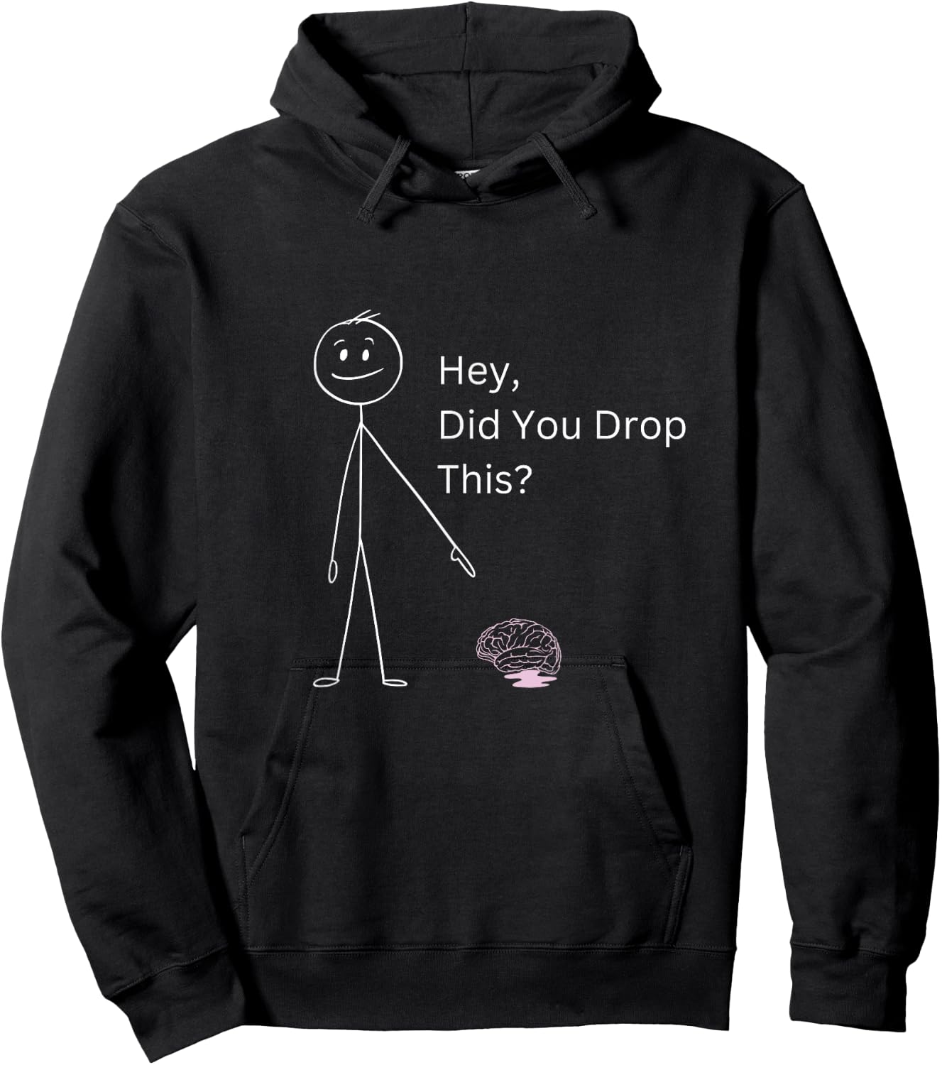 Hey, Did You Drop This Stick Man Figure Brain Sarcasm Hoodie - Hoodie | Black