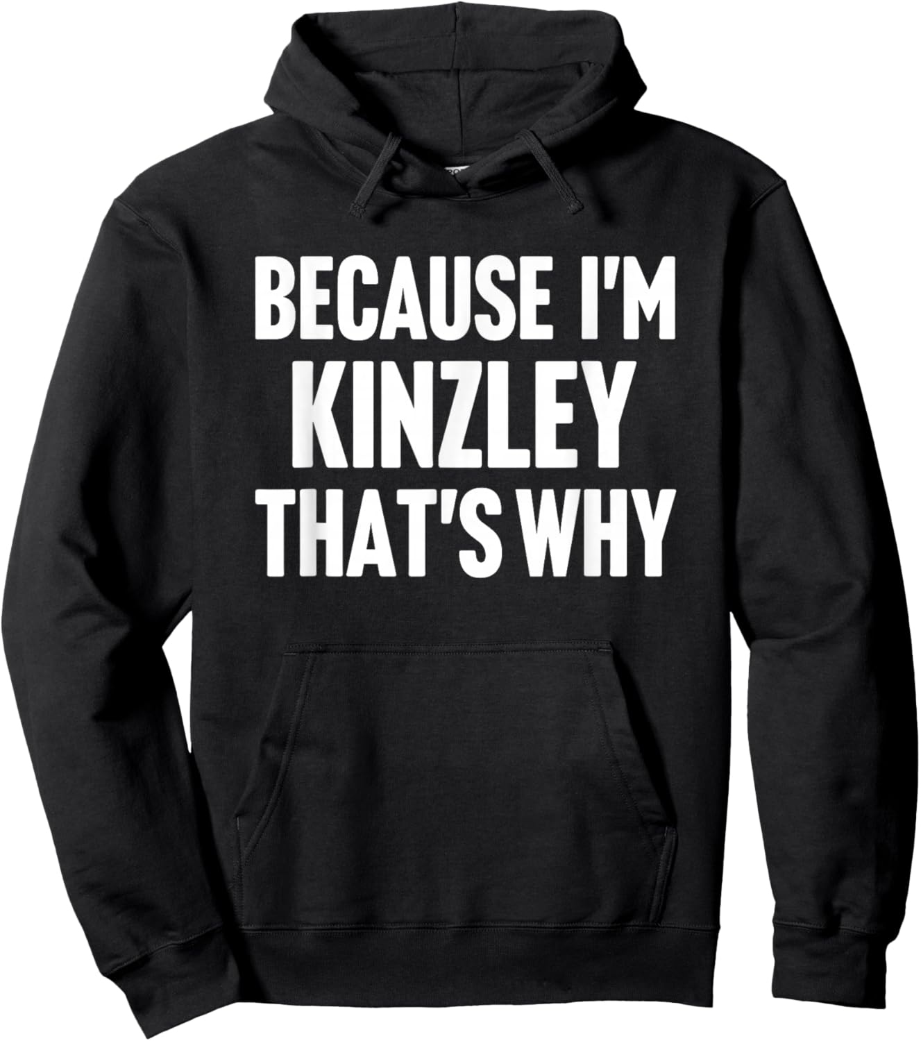 Because I'm Kinzley That's Why Am Personalized Name Hoodie - Hoodie | Black