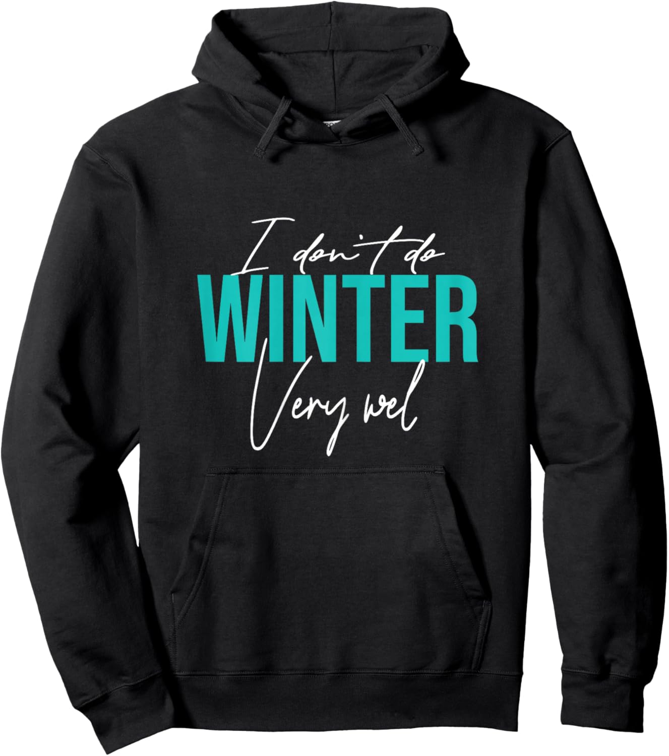 I Don't Do Winter Very Well Hoodie - Hoodie | Black