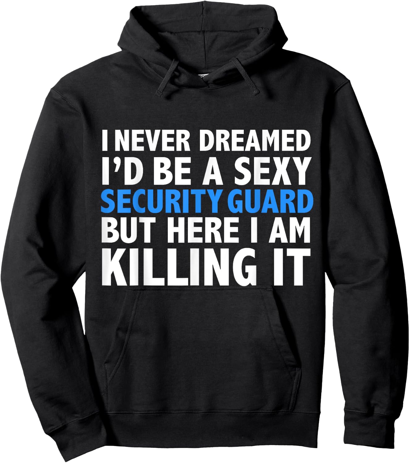 Never Dreamed I'd be a Sexy Security Guard Funny Hoodie - Hoodie | Black