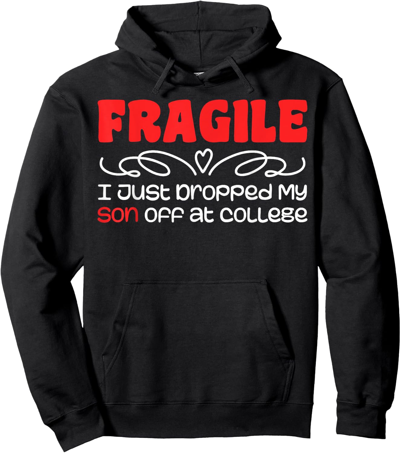Fragile | I Just Dropped My Son At College Drop Off For Moms Hoodie - Hoodie | Black