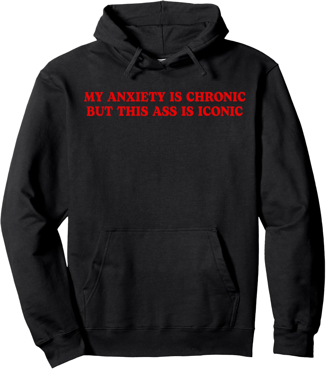 My Anxiety Is Chronic But This Ass Is Iconic Funny Quote Hoodie - Hoodie | Black