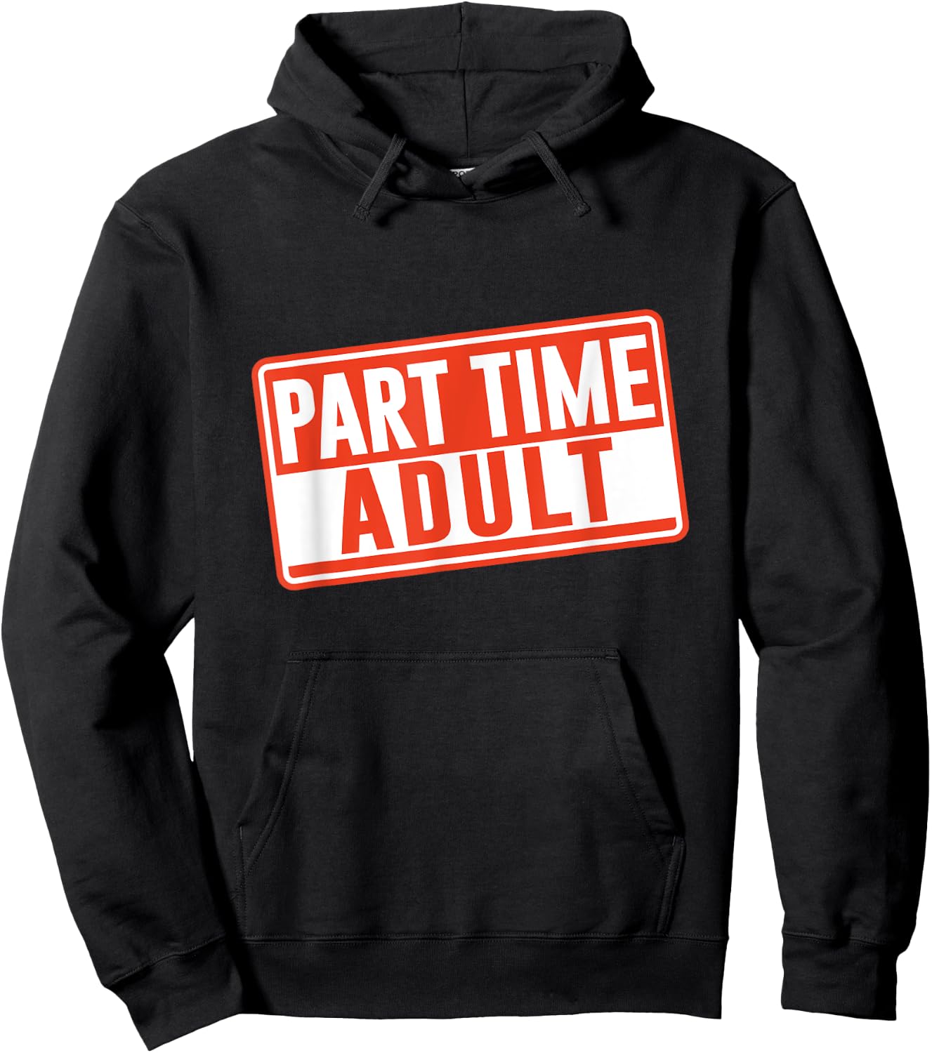 Part-Time Adult Adults Puberty Humor Responsible Adult Hoodie - Hoodie | Black