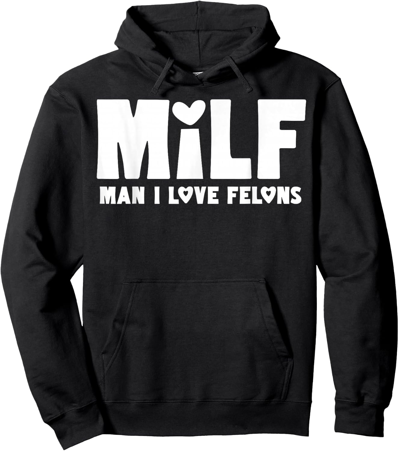 Milf Man I Love Felons Hoodie - Hoodie | Black