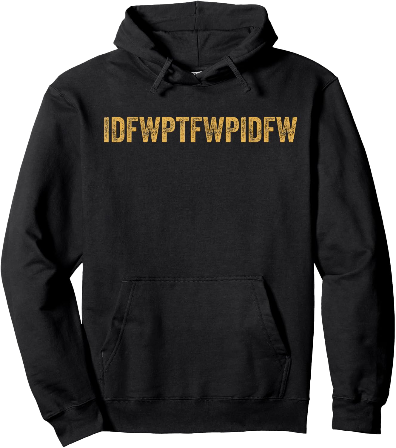 Funny Sarcastic Dark Humor IDFWPTFWPIDFW Adult Humor Hoodie - Hoodie | Black