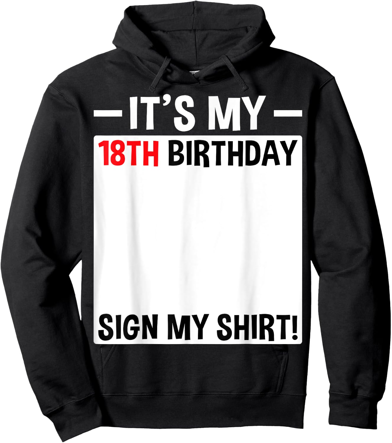 It's My 18th Birthday Sign My Shirt 18 Year Old Birthday Hoodie - Hoodie | Black