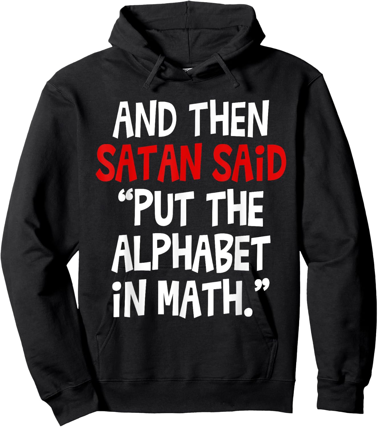 And Then Satan Said Put The Alphabet In Math Teacher Men Women Kids Hoodie - Hoodie | Black