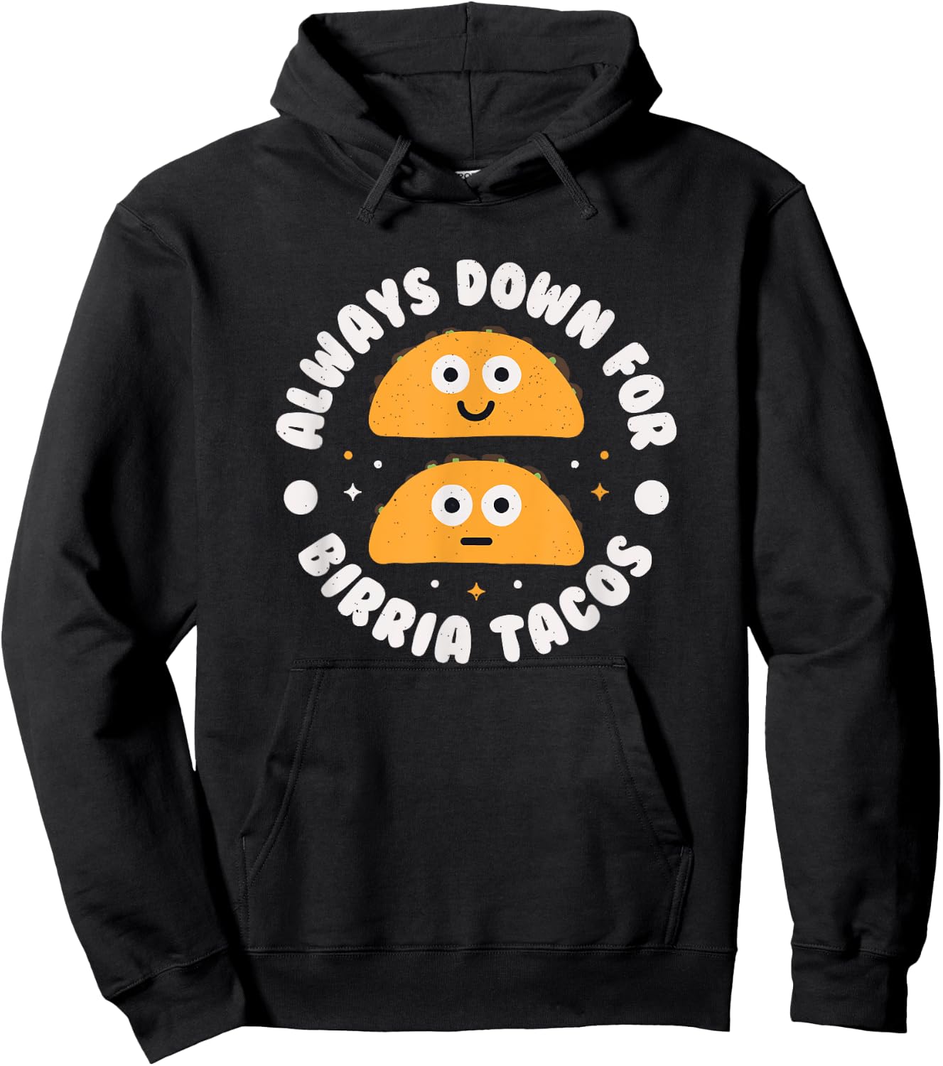 Always Down For Birria Tacos - Mexican Birria Tacos Hoodie - Hoodie | Black