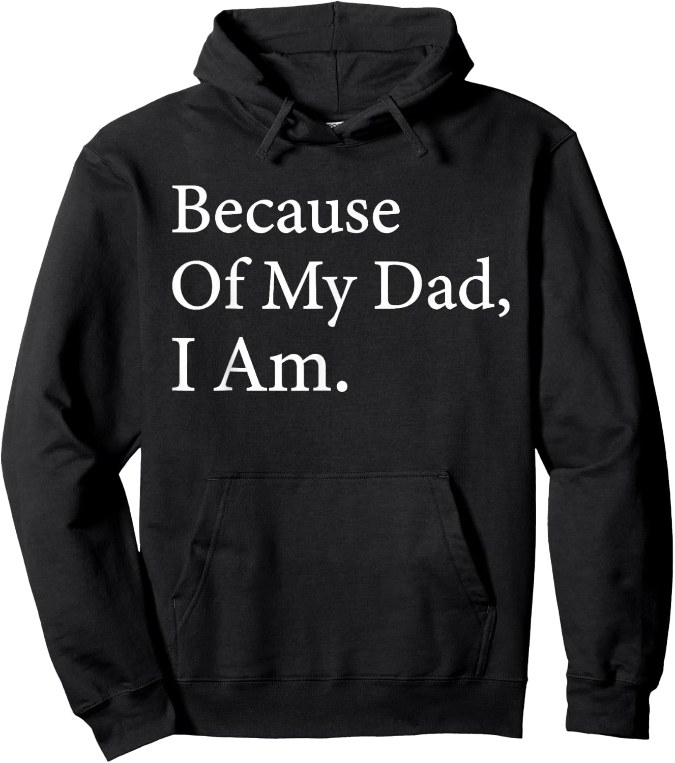 Because Of My Dad I Am Funny Father's Day For Dad Hoodie - Hoodie | Black