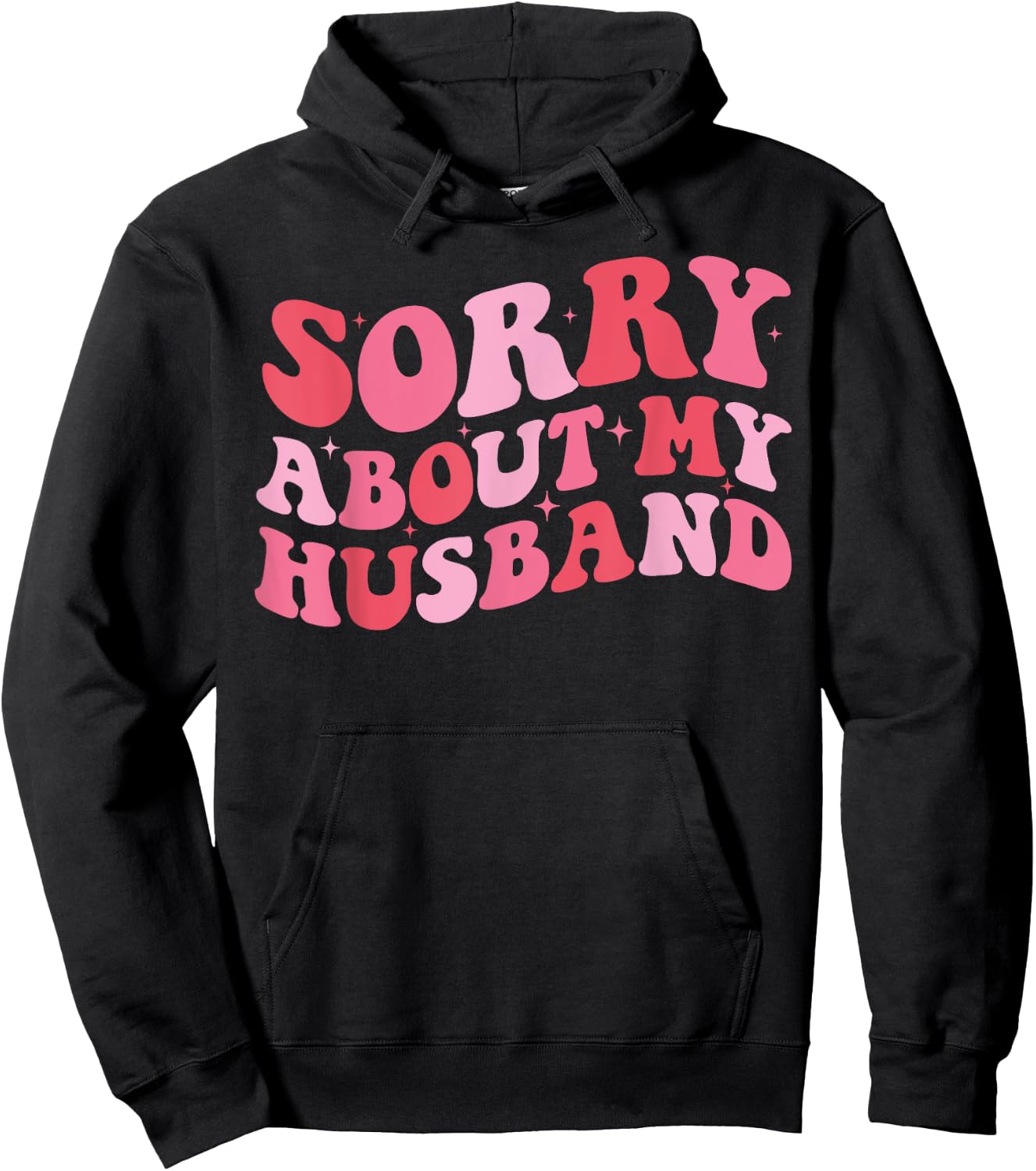 Sorry About My Husband - Funny Marriage Husband Wife Hoodie - Hoodie | Black