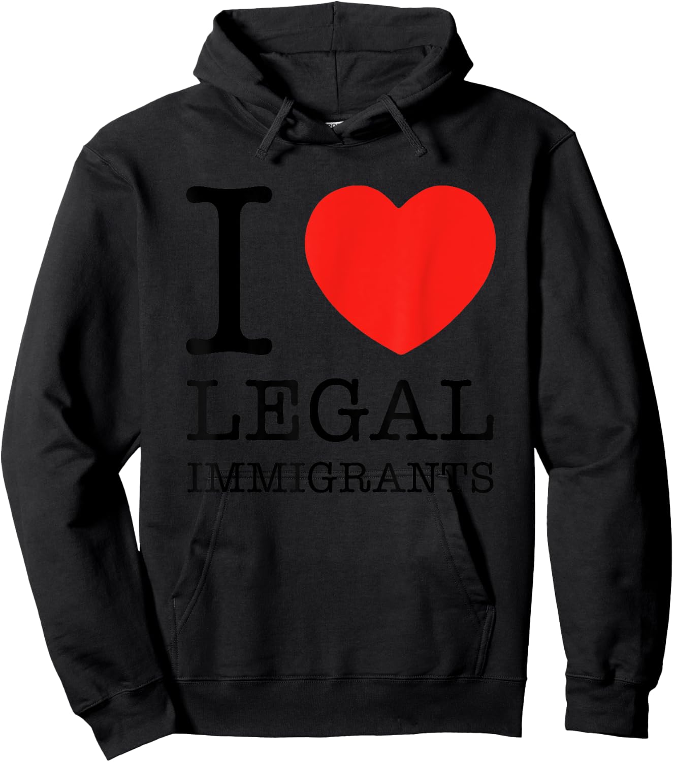 I Love Legal Immigrants Support Immigration Freedom Politics Hoodie - Hoodie | Black