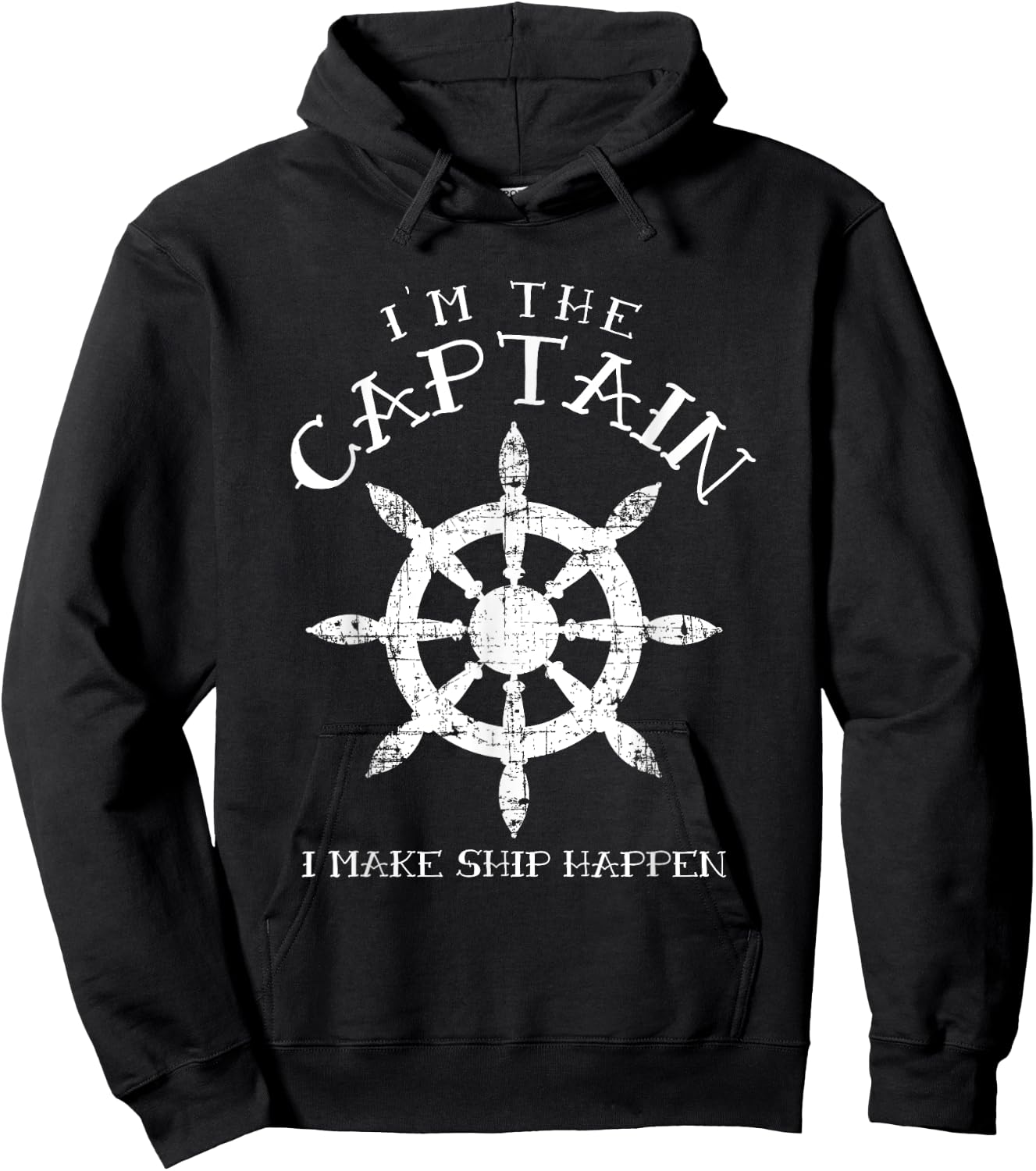 Im the Captain I Make Ship Happen Funny Boating Gift Boat Hoodie - Hoodie | Black