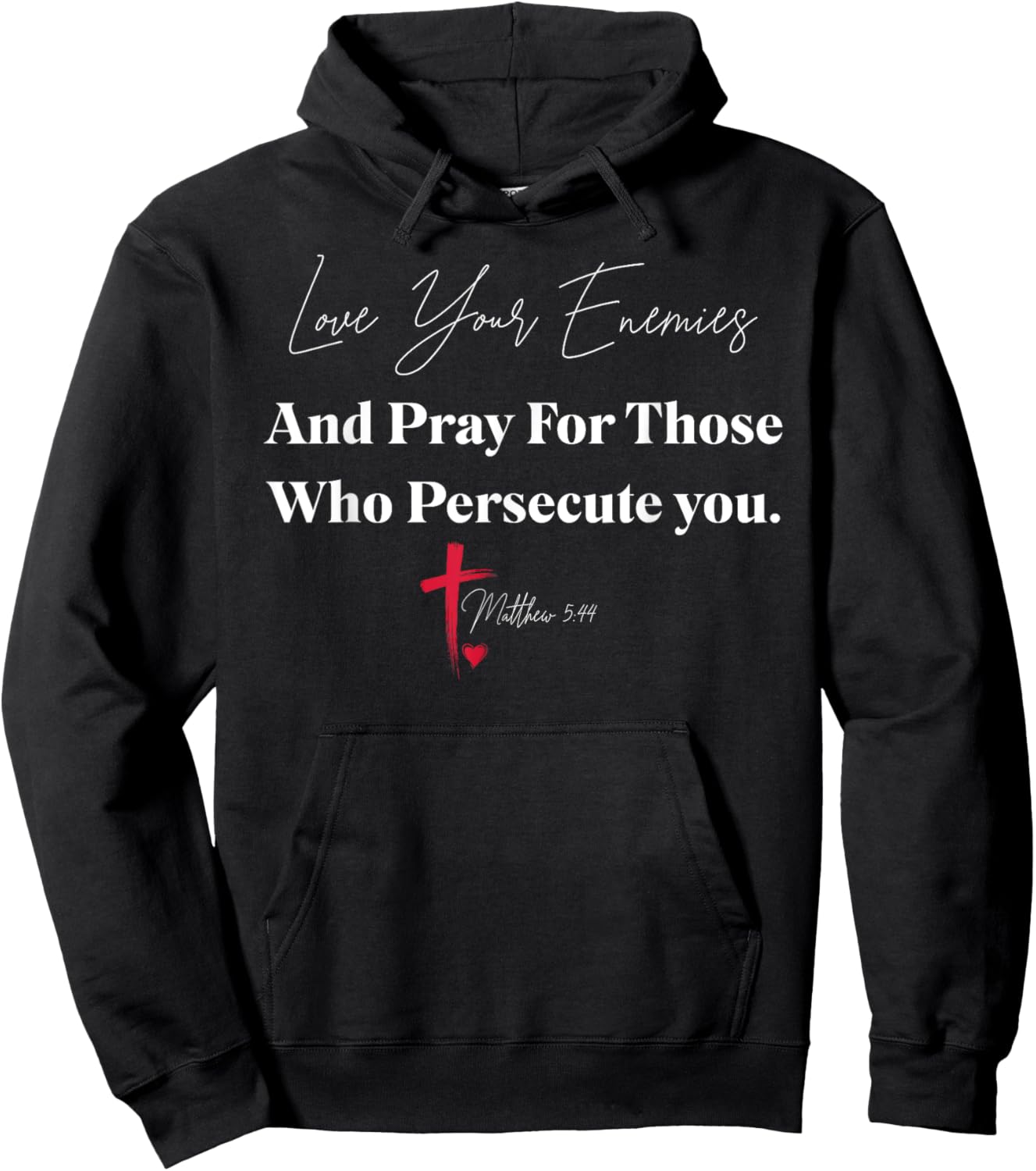 Love Your Enemies And Pray For Those Who Persecute You Hoodie - Hoodie | Black