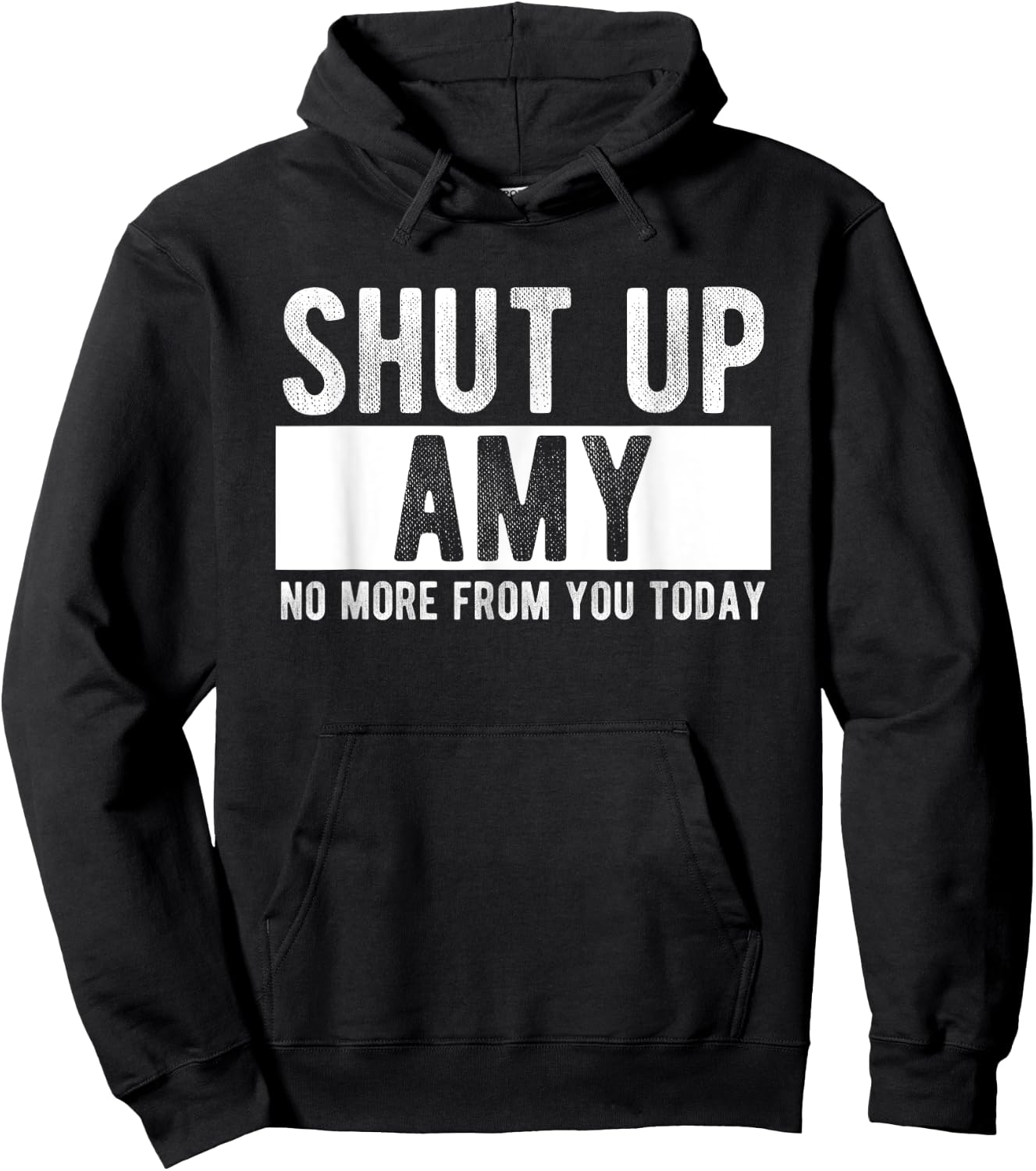 Shut Up Amy No More From You Today Funny Amy Name Hoodie - Hoodie | Black