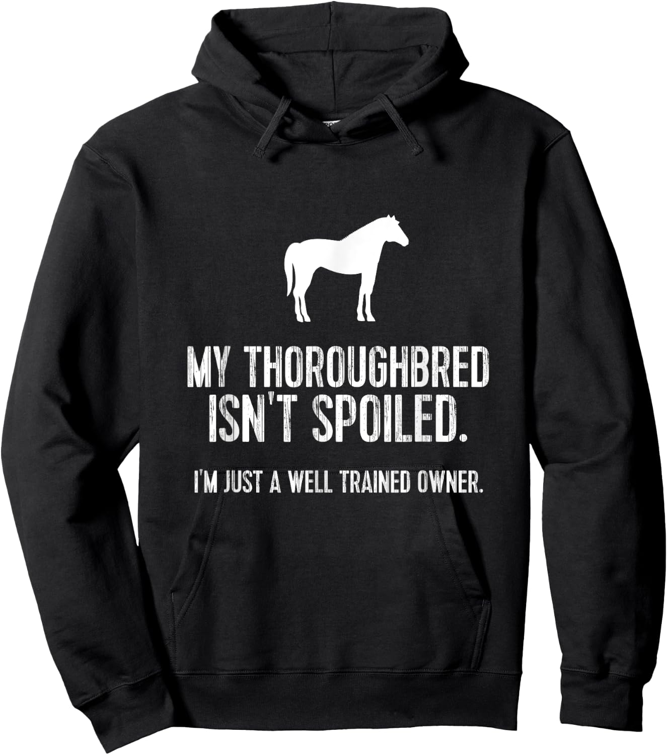 Funny Horse : My Thoroughbred Isn't Spoiled Hoodie - Hoodie | Black