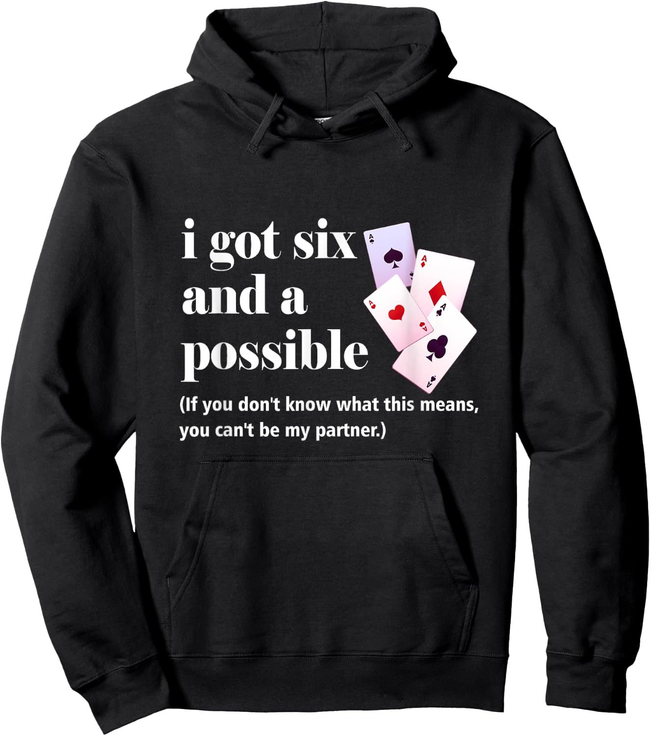 I Got Six And A Possible You Can't Be My Partner Gambling Hoodie - Hoodie | Black