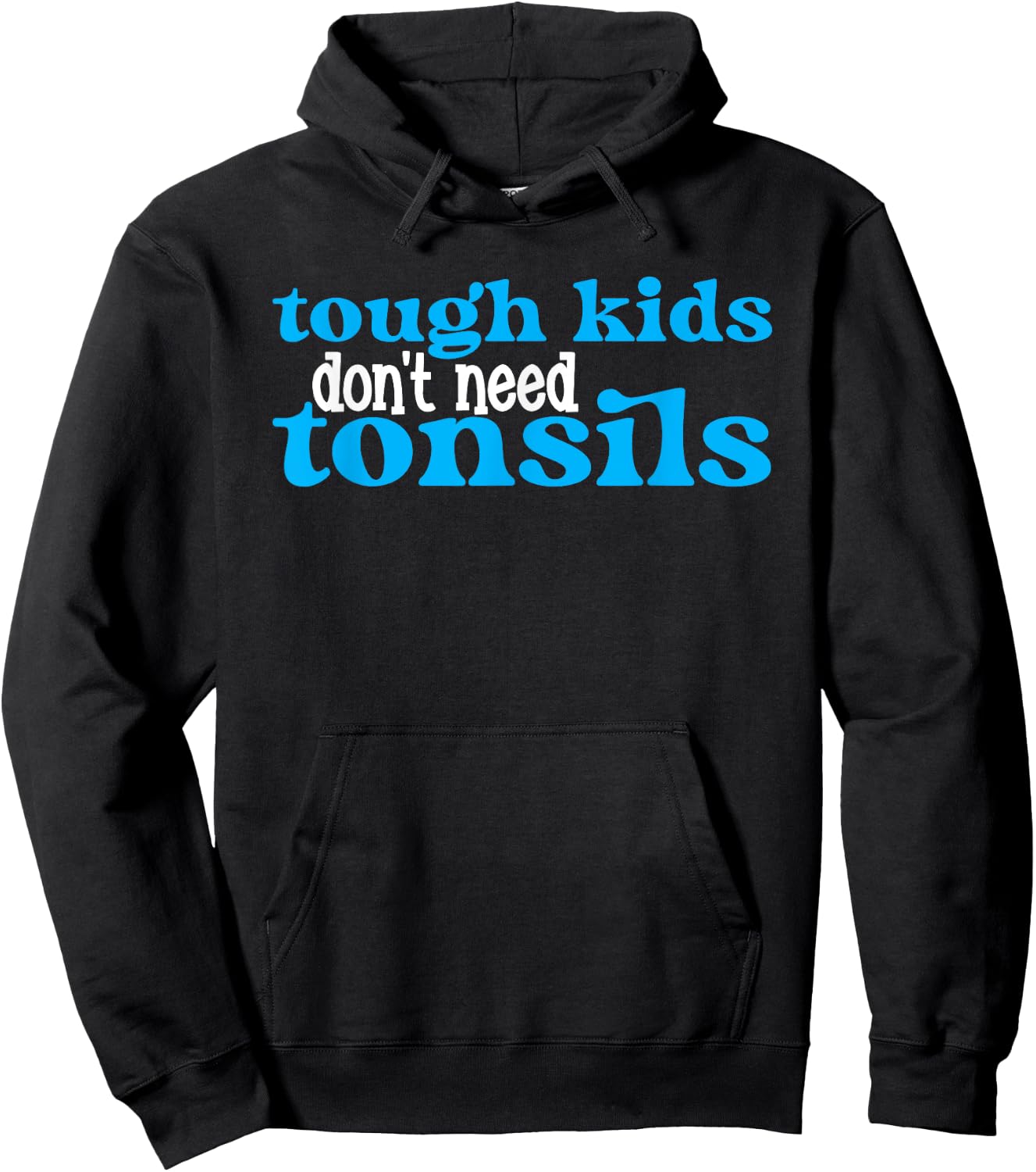 Tough Kids Dont Need Tonsils Tonisllectomy Recovery Surgery Hoodie - Hoodie | Black