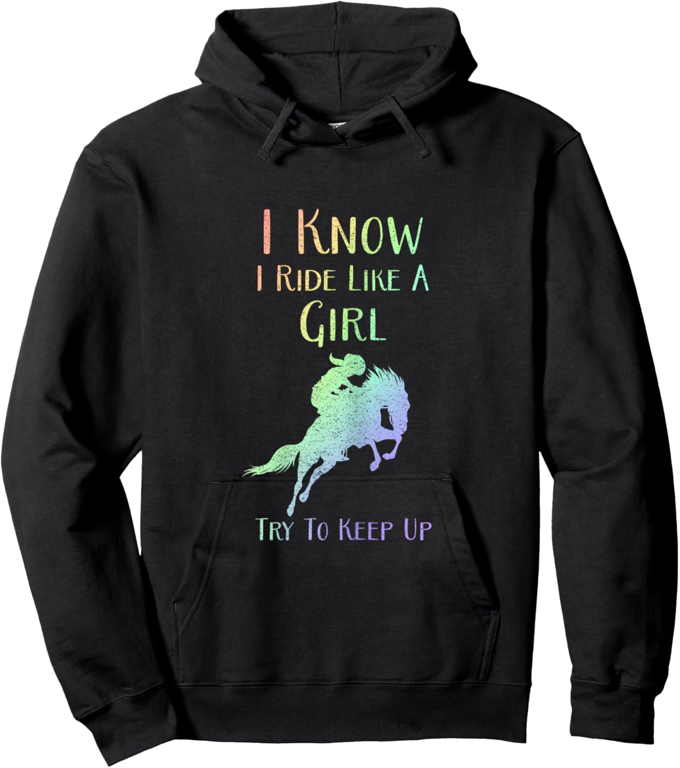 I Know I Ride Like A Girl, Try To Keep Up - Rodeo Horse Hoodie - Hoodie | Black