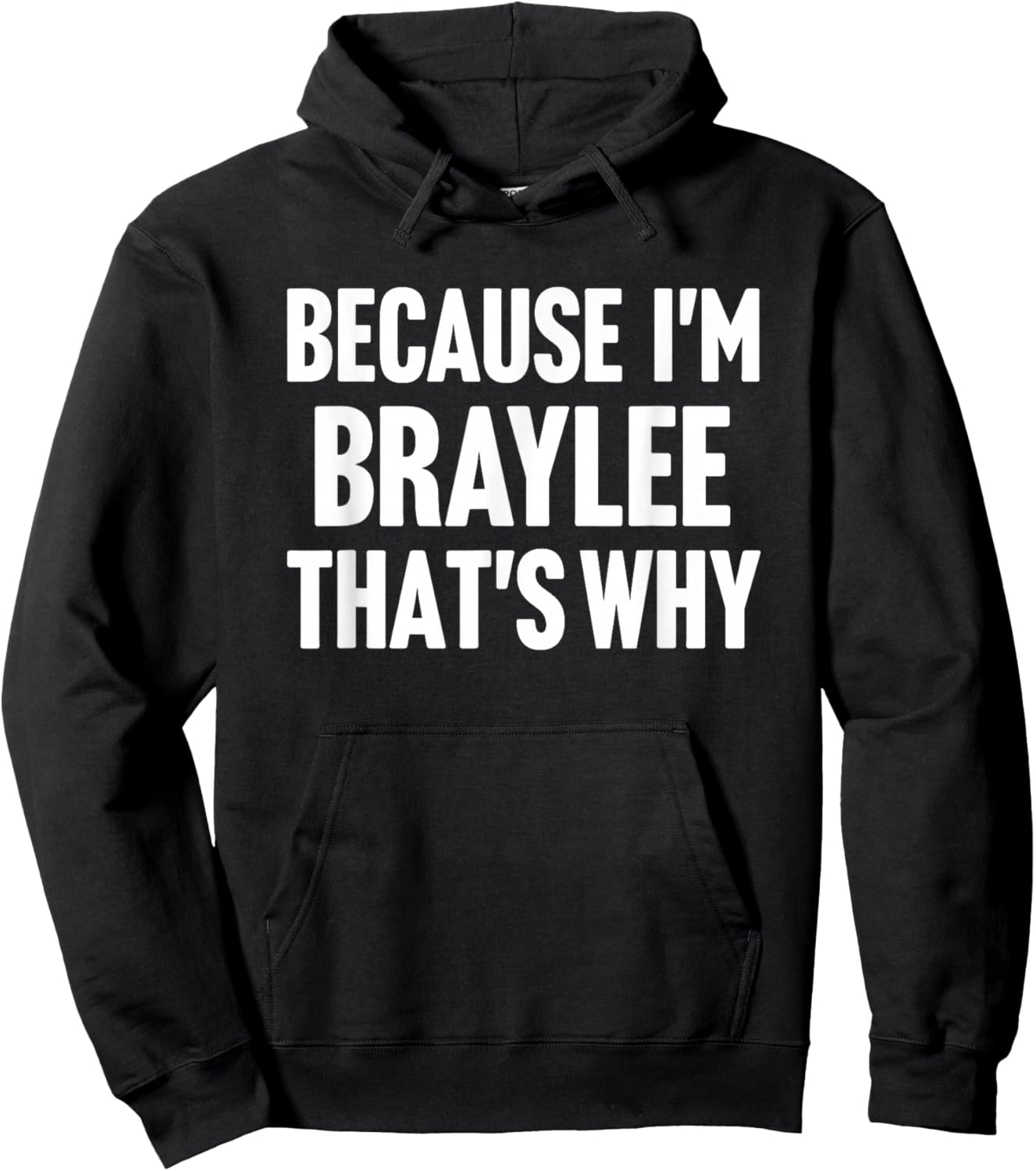 Because I'm Braylee That's Why Am Personalized Name Hoodie - Hoodie | Black