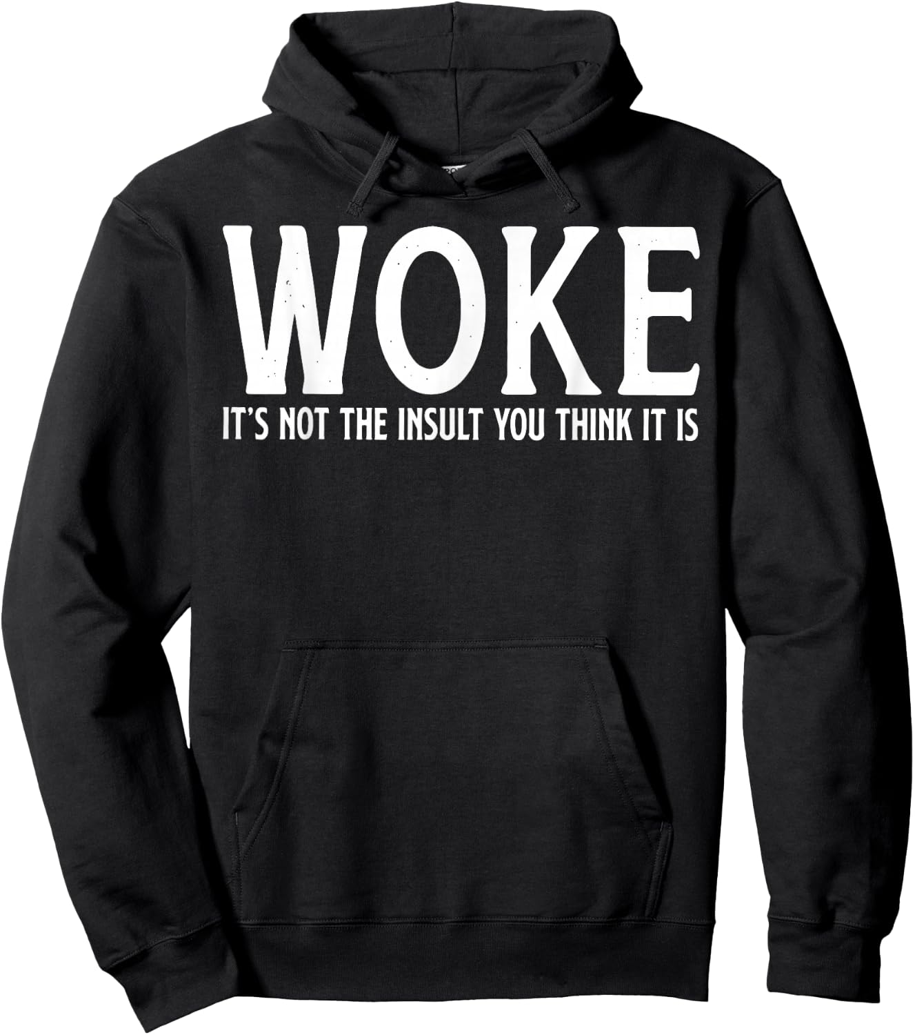 Woke It's Not The Insult You Think It is Hoodie - Hoodie | Black