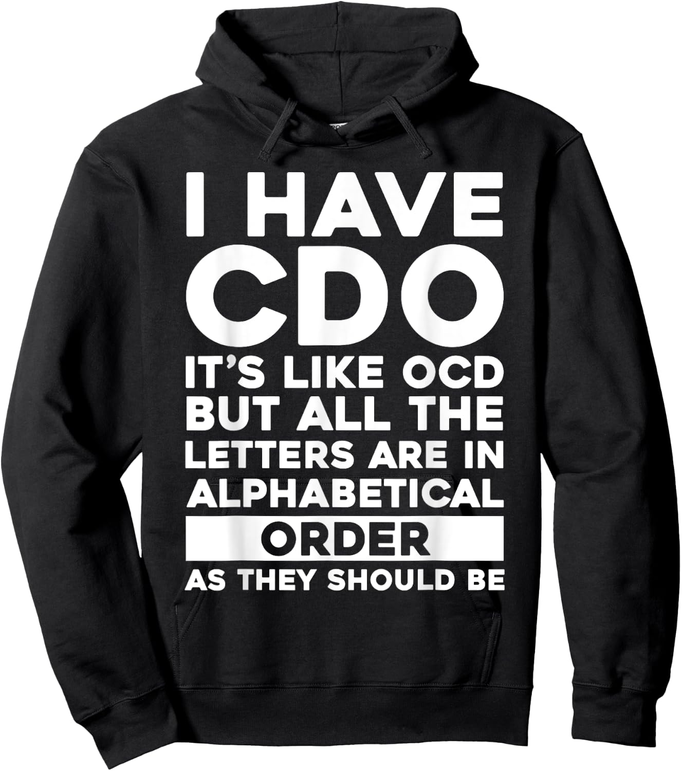 I Have CDO It's Like OCD Funny OCD Sarcastic Pun Joke Hoodie - Hoodie | Black