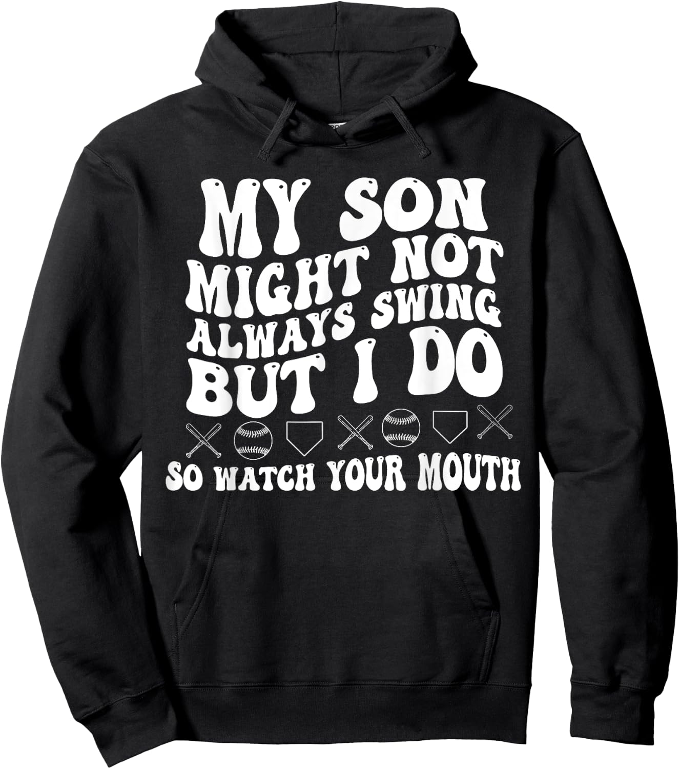My Son Might Not Always Swing But I Do So Watch Your Mouth Hoodie - Hoodie | Black