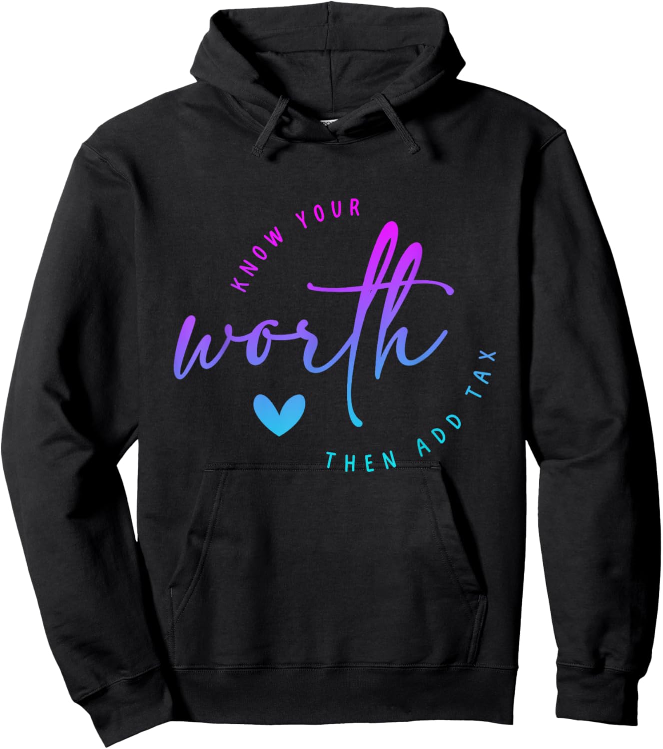 Know Your Worth Motivation Saying Then Add Tax Funny saying Hoodie - Hoodie | Black