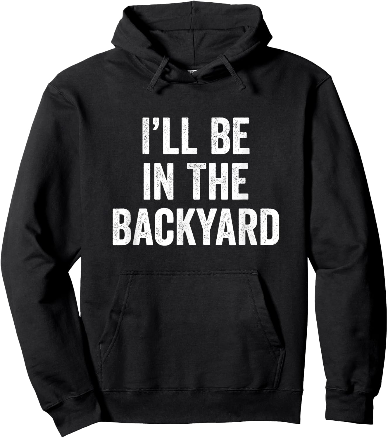 I'll Be in The Backyard Funny Father's Day for Gardener Dad Hoodie - Hoodie | Black