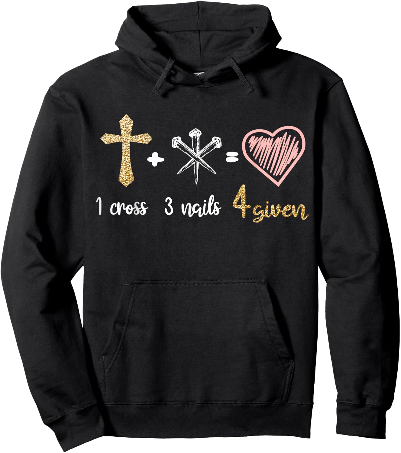 1 Cross + 3 Nails = 4 Given Christian Bible Verse Clothing Hoodie - Hoodie | Black