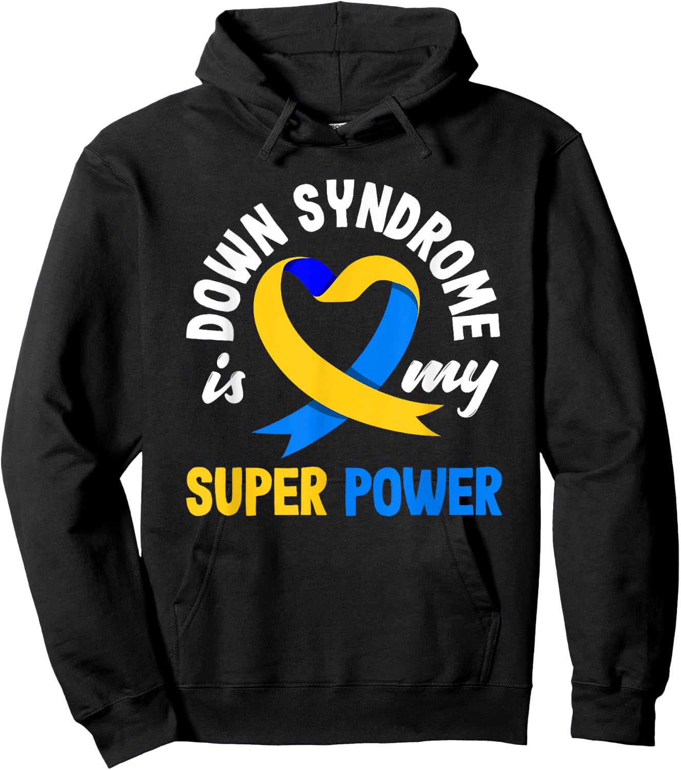 Down Syndrome Is My Superpower Trisomy 21 T21 Down Syndrome Hoodie - Hoodie | Black