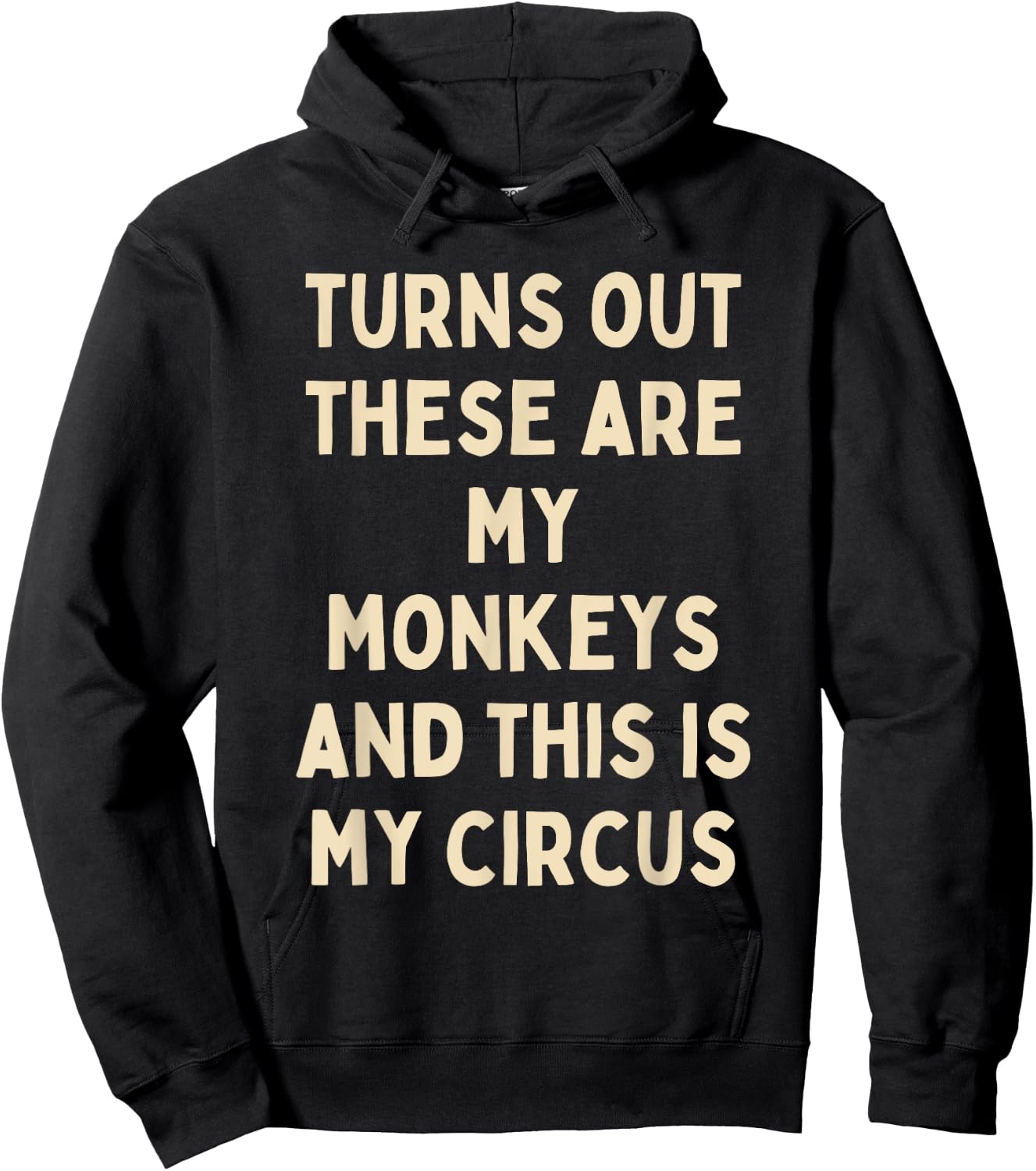 Turns Out These Are My Monkeys And This Is My Circus Funny Hoodie - Hoodie | Black