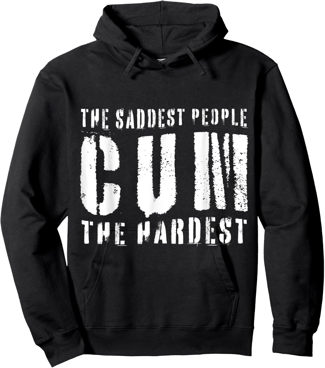 The Saddest People Cum The Hardest Meme Funny Gag Hoodie - Hoodie | Black