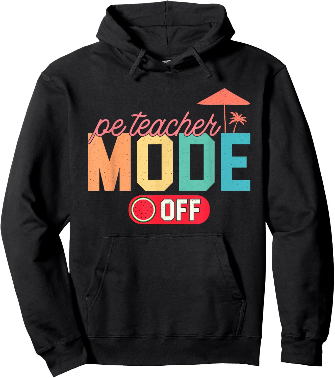 PE Teacher Mode Off Hello Summer Teacher Off Duty Vacay Mode Hoodie - Hoodie | Black
