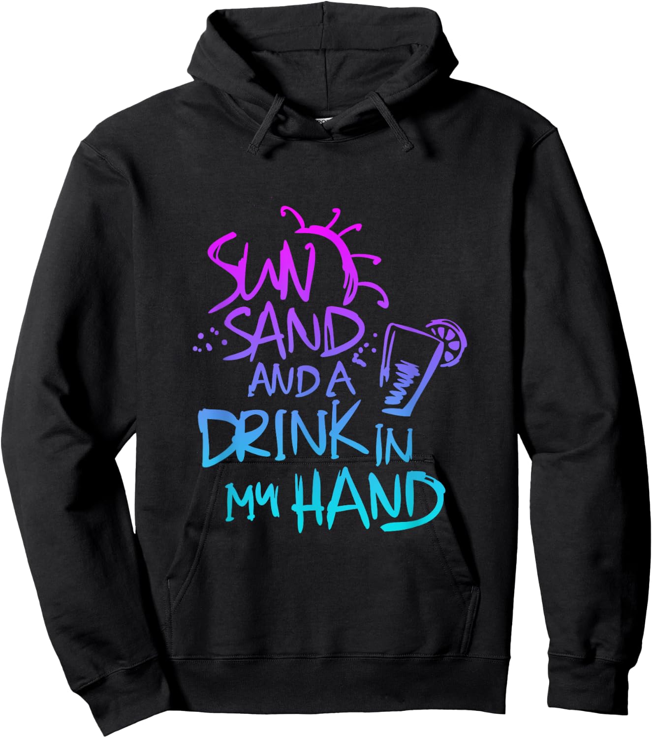 Sun Sand and a Drink in my hand Funny saying quote Hoodie - Hoodie | Black