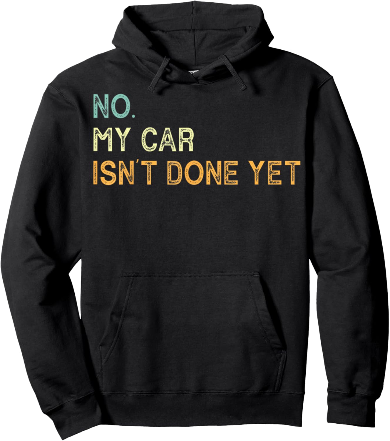 No My Car Isn't Done Yet Funny Sarcastic Car Mechanic Garage Hoodie - Hoodie | Black