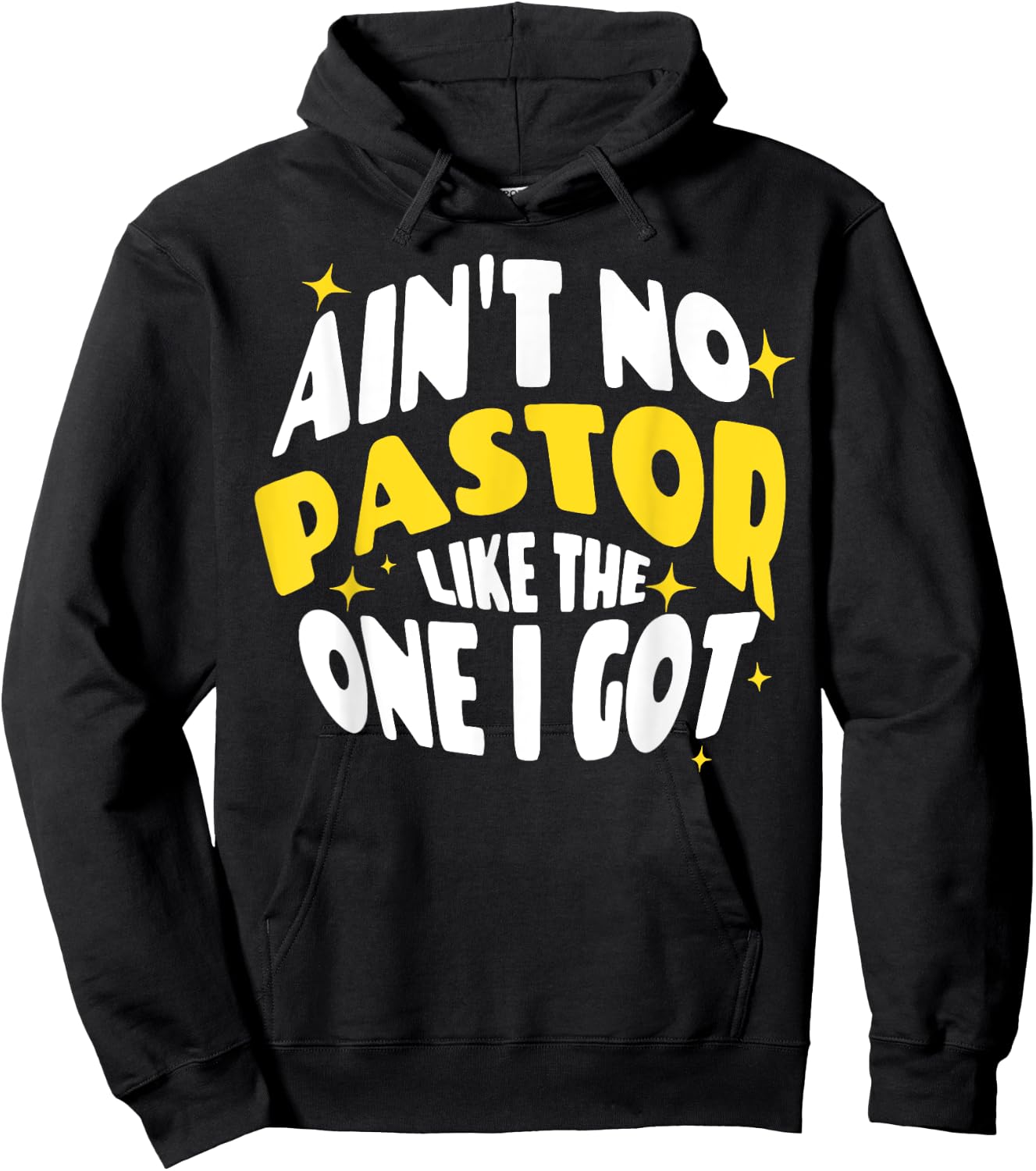 Ain't No Pastor Like The One I Got Hoodie - Hoodie | Black