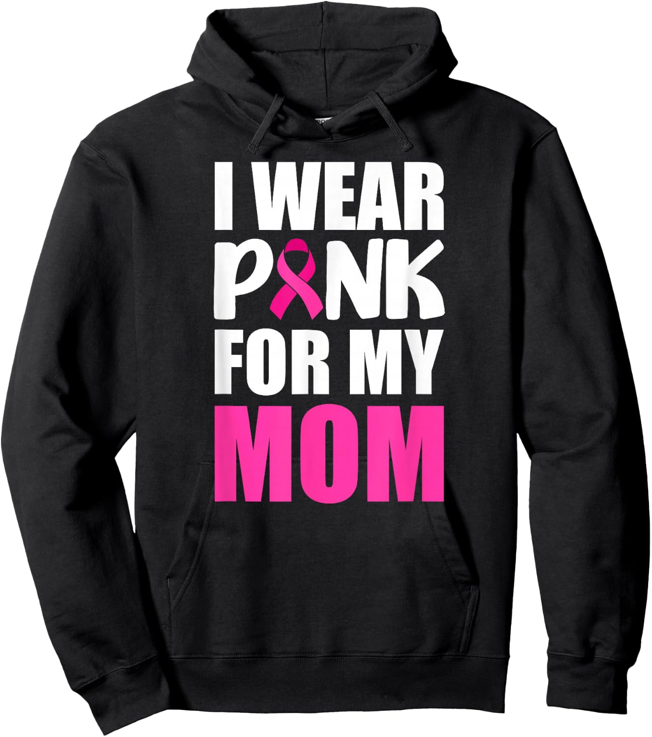 I Wear Pink For My Mom Pink Ribbon Breast Cancer Awareness Hoodie - Hoodie | Black