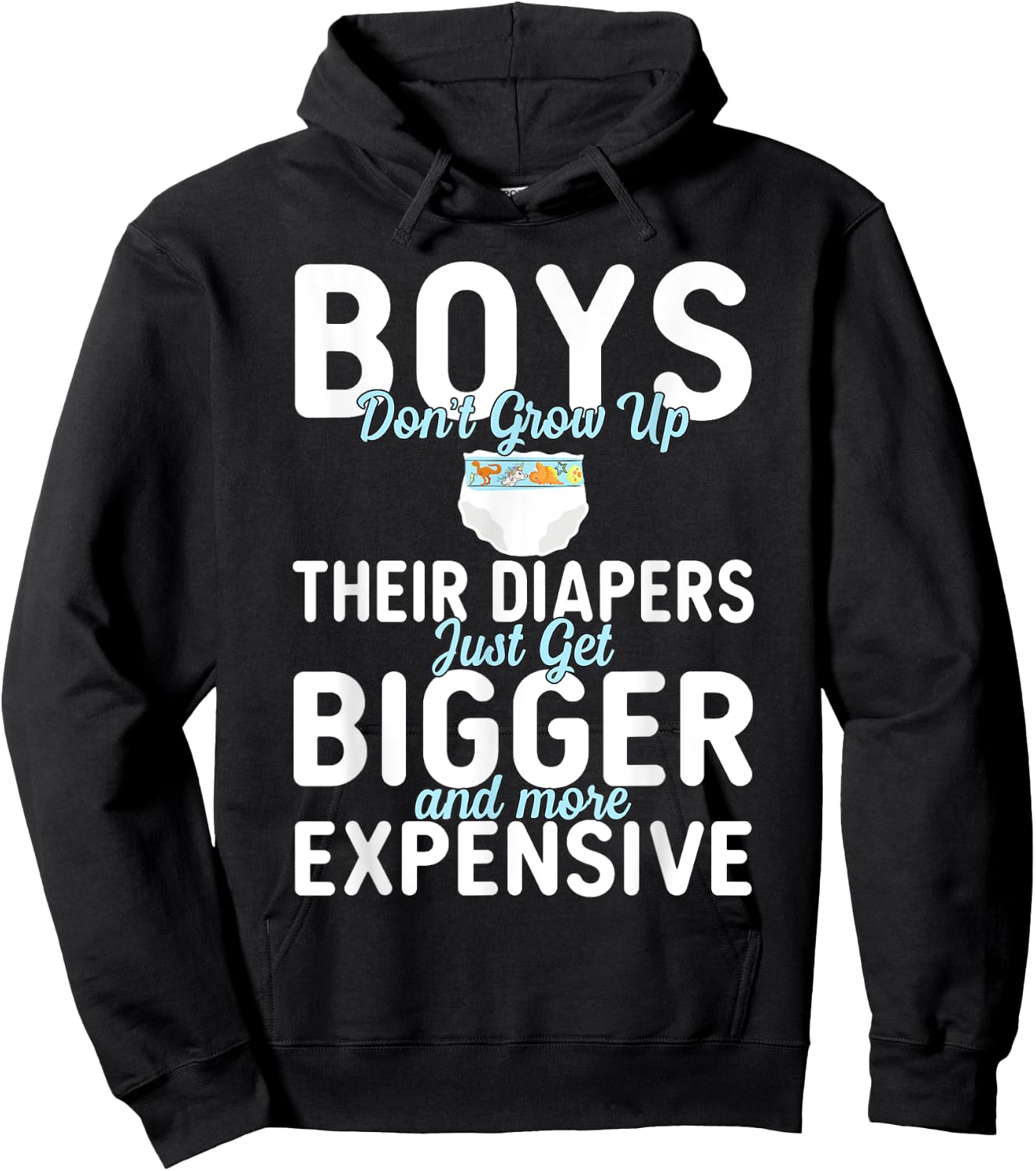 Boys Don't Grow Up Their Diapers just Get Bigger Expensive Hoodie - Hoodie | Black