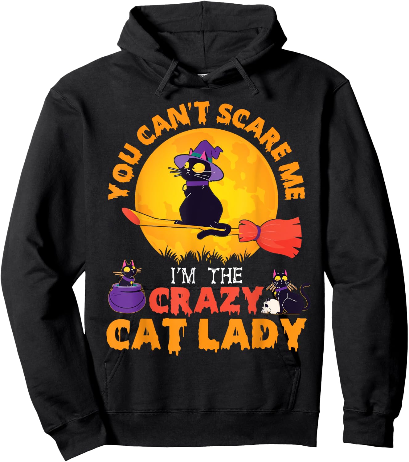 Happy Halloween You Can't Scare Me I'm The Crazy Cat Lady Hoodie - Hoodie | Black