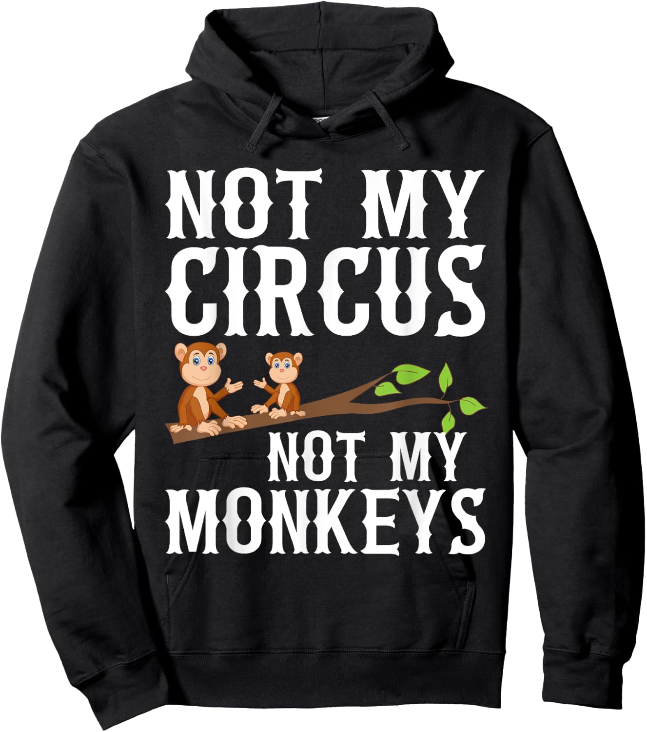 Not my Circus not my Monkeys Hoodie - Hoodie | Black