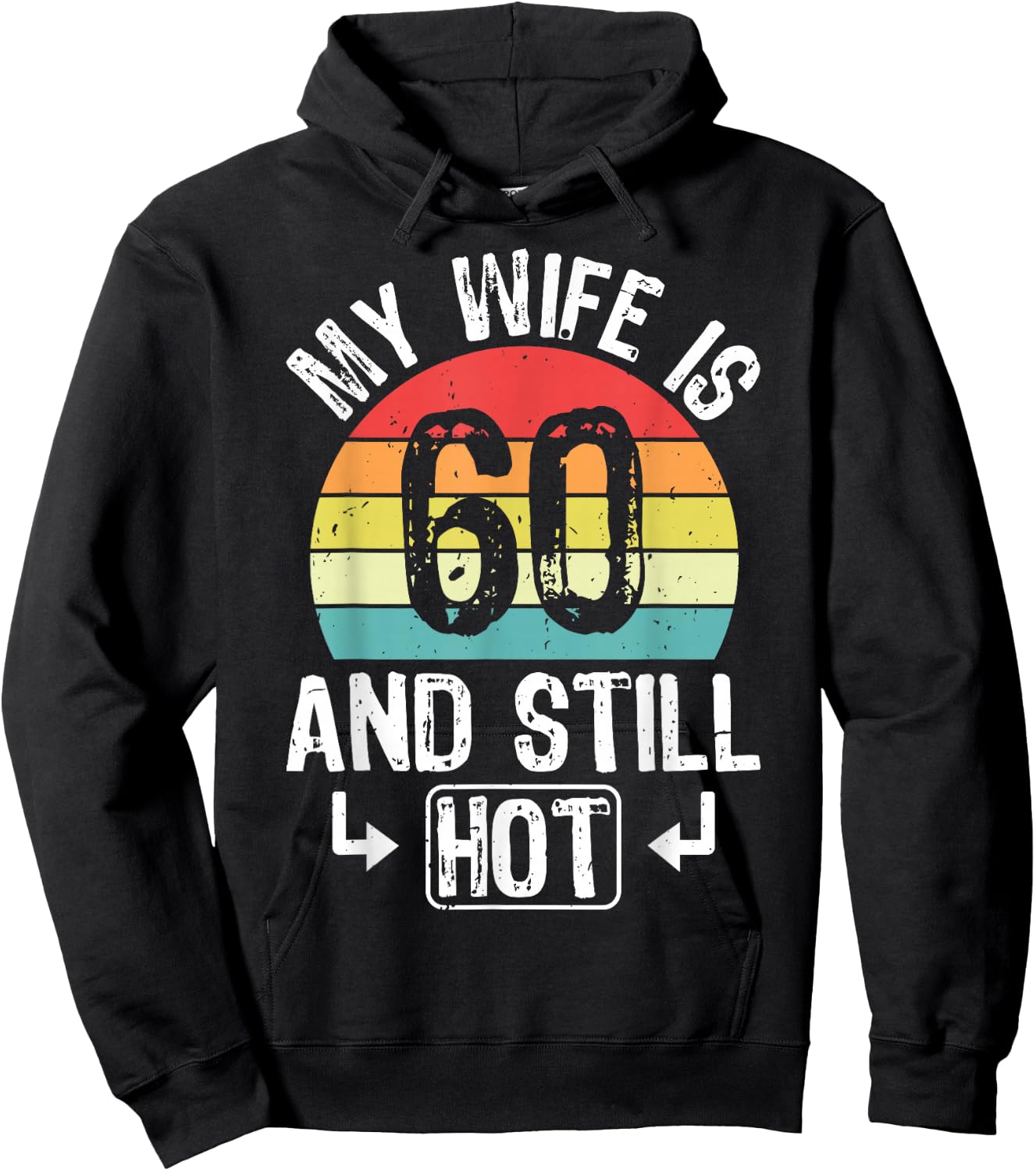 60th Birthday My Wife Is 60 And Still Hot Funny Husband Hoodie - Hoodie | Black