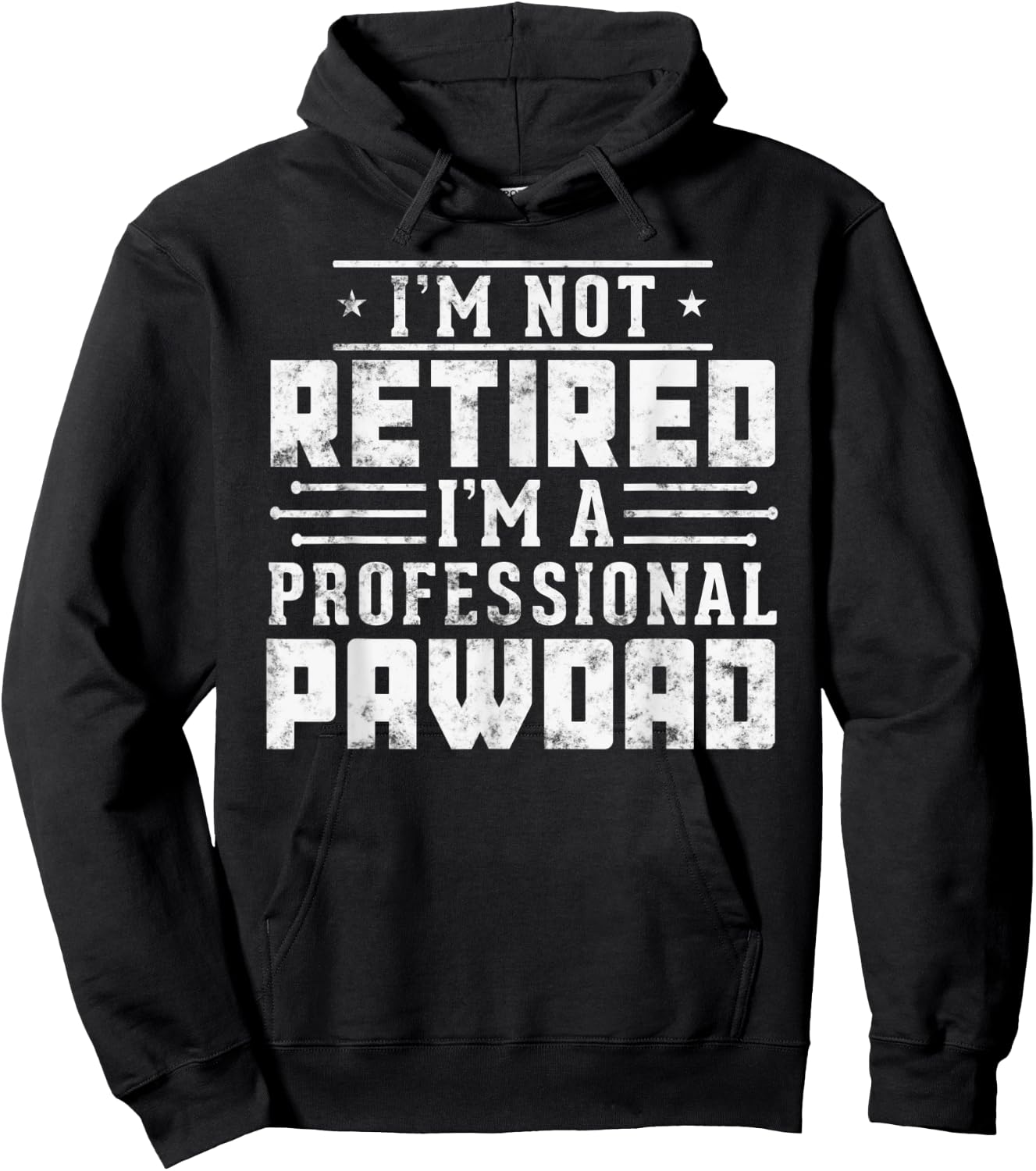 Funny Paw Dad gift I'm Not Retired I'm A Professional Pawdad Hoodie - Hoodie | Black