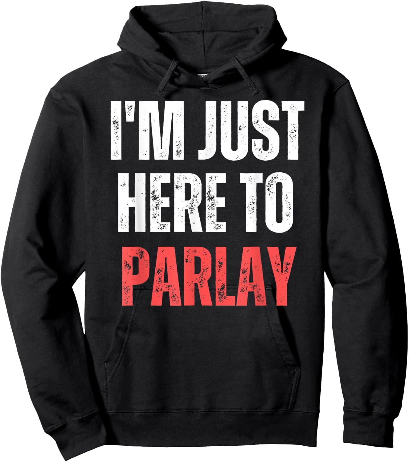 I'm Just Here to Parlay Funny Gambling Sports Betting Hoodie - Hoodie | Black