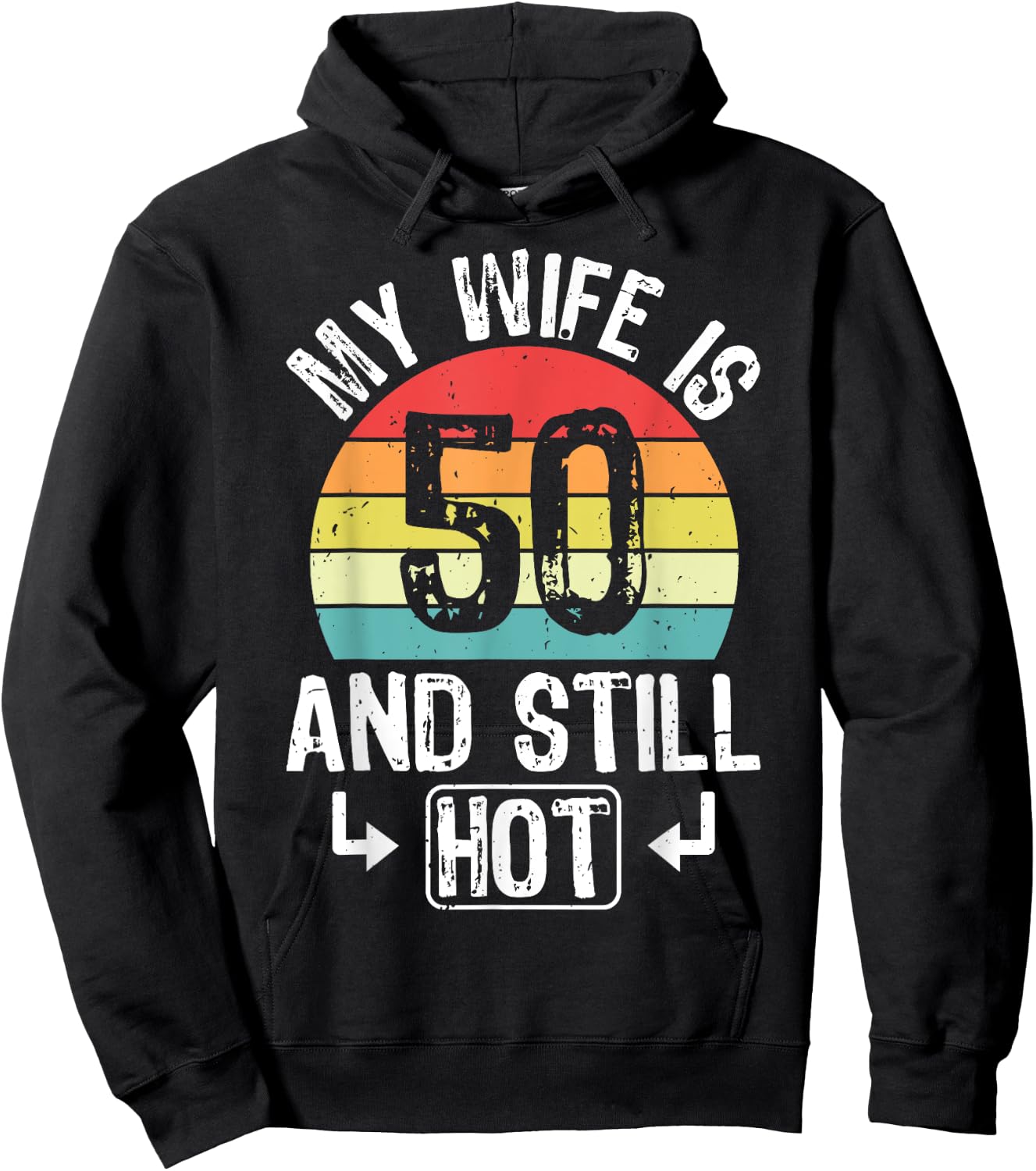 50th Birthday My Wife Is 50 And Still Hot Funny Husband Hoodie - Hoodie | Black