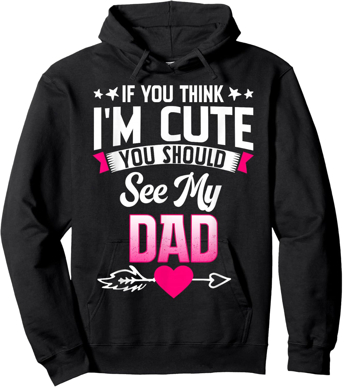 If You Think I'm Cute You Should See My Dad Hoodie - Hoodie | Black