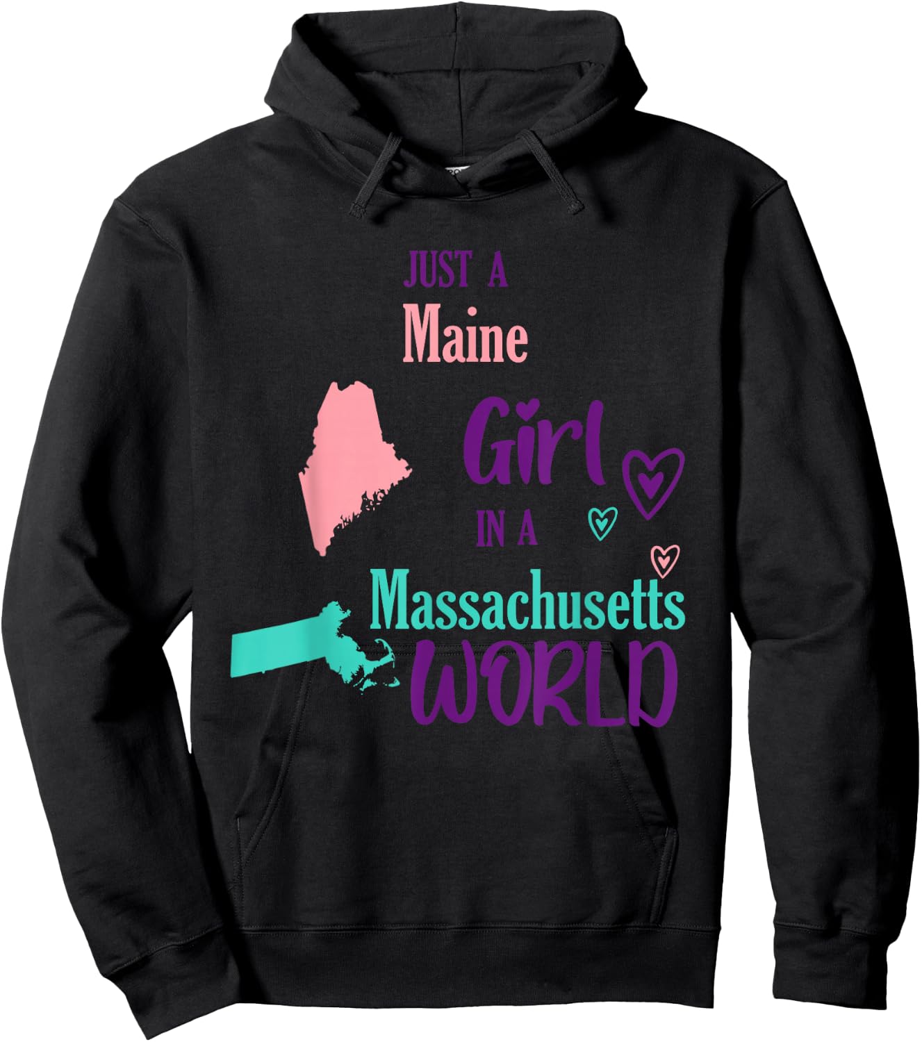 Proud Girl Just a Maine girl in a Massachusetts World Hoodie - Hoodie | Black