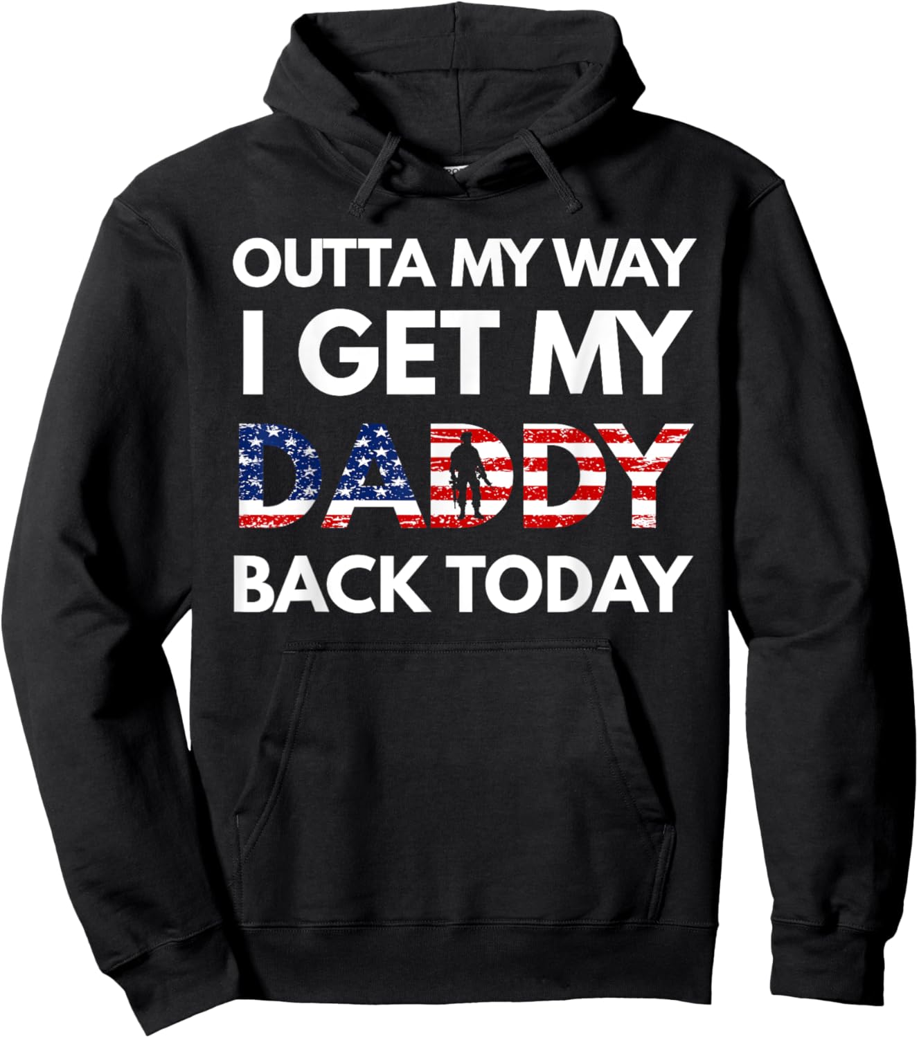 Outta My Way I Get My Daddy Back Today Military Homecoming Hoodie - Hoodie | Black