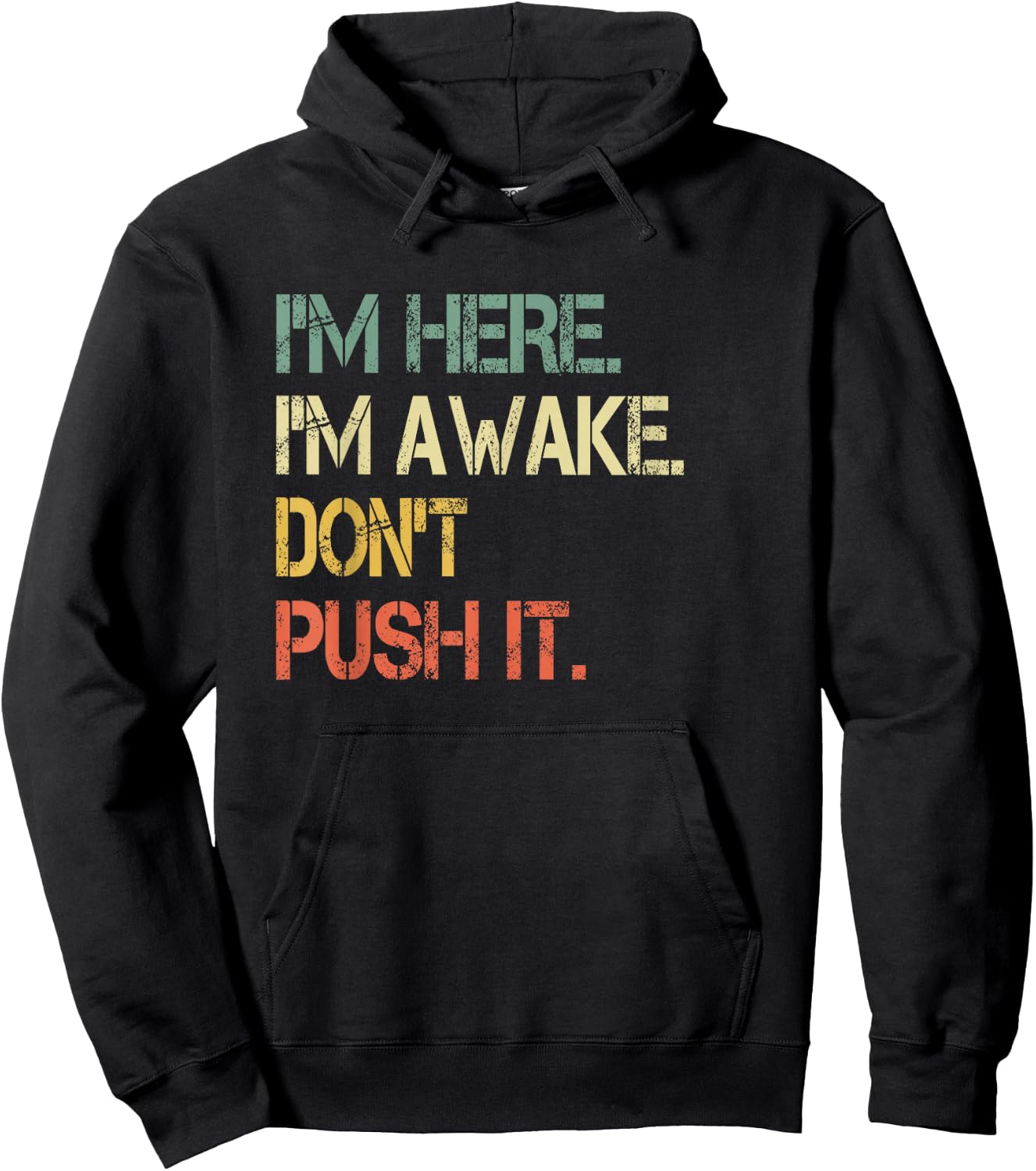 Funny Teen Saying I'm Here I'm Awake Don't Push It Sarcastic Hoodie - Hoodie | Black