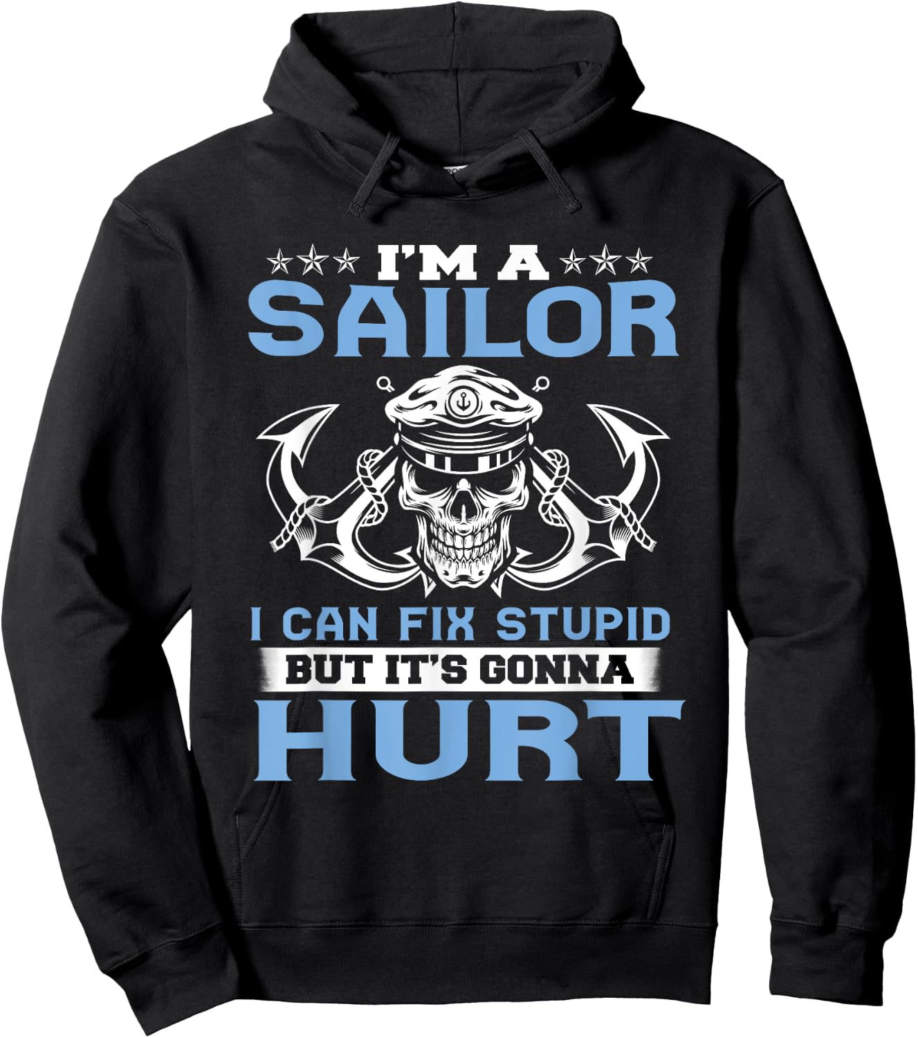 I'm A Sailor I Can Fix Stupid But It's Gonna Hurt Funny Hoodie - Hoodie | Black