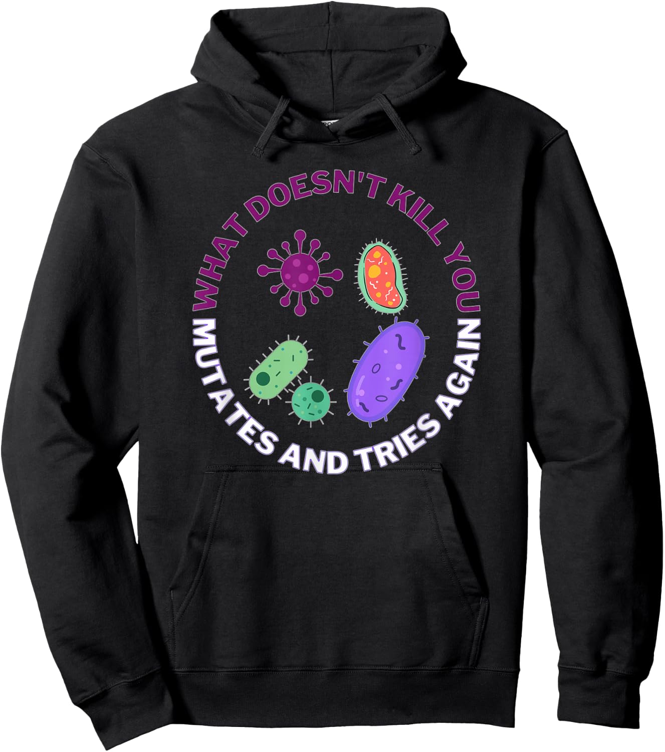 What Doesn't Kill You mutates and Tries Again Microbiology Hoodie - Hoodie | Black